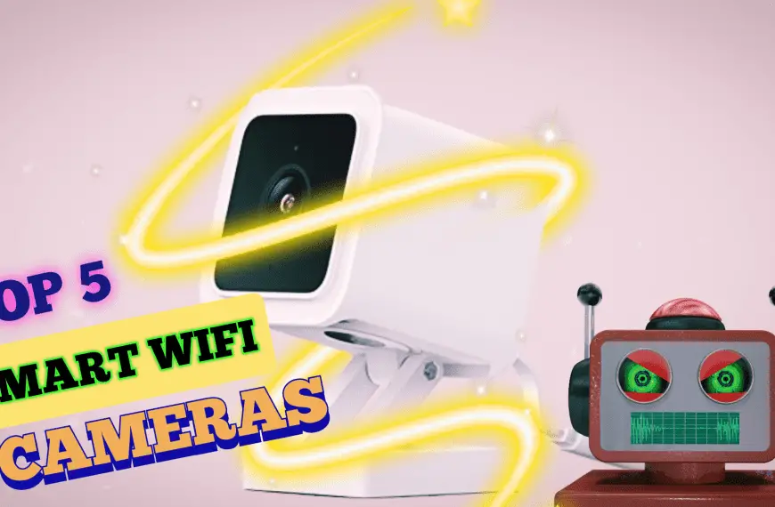 Top 5 Smart WiFi Cameras