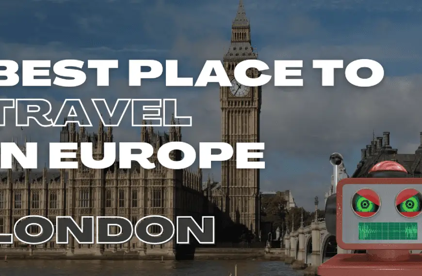 BEST PLACE TO TRAVEL IN EUROPE (London)